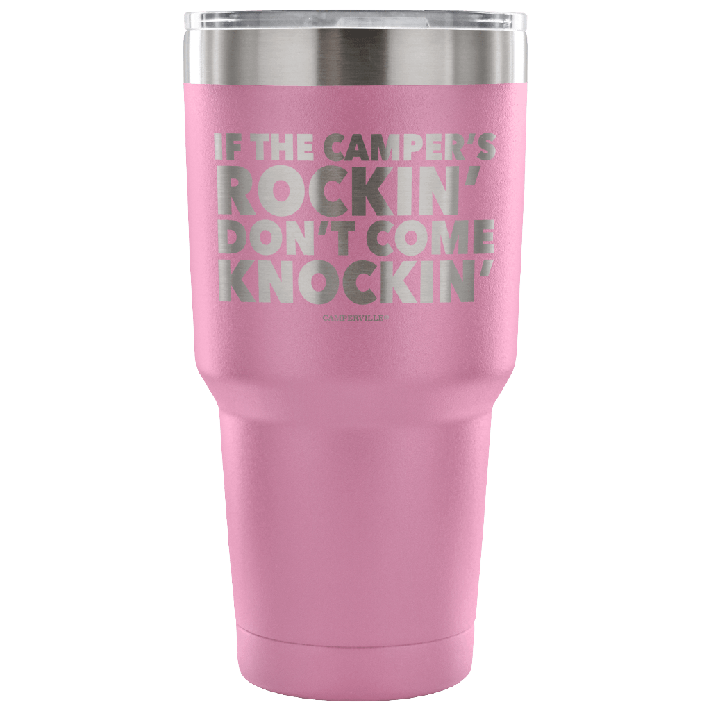 "If The Camper's Rockin, Don't Come Knockin" - Stainless Steel Tumbler