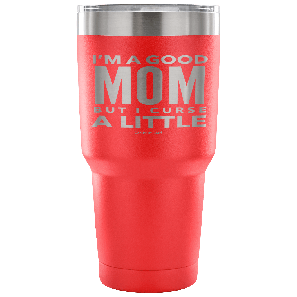"I'm A Good Mom, But I Curse A Little" - Stainless Steel Tumbler