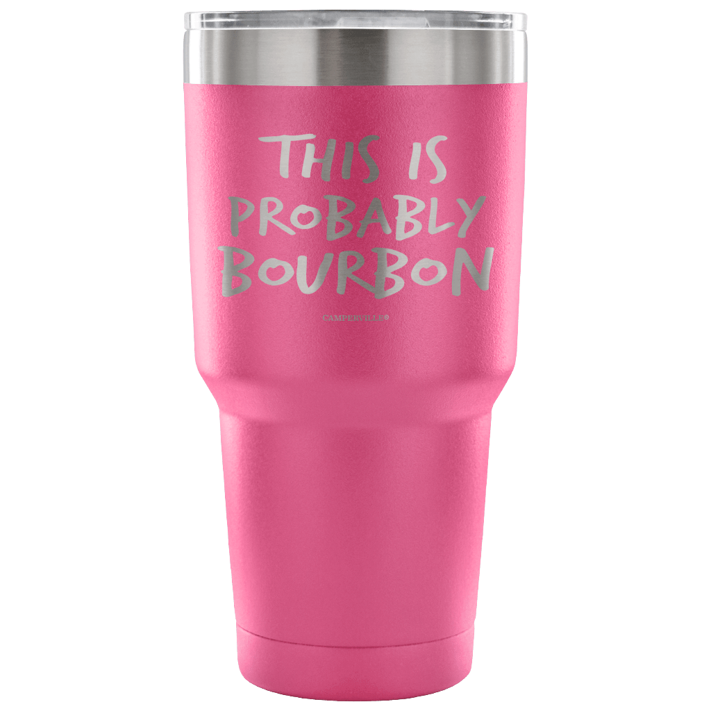 "This Is Probably Bourbon" Stainless Steel Tumbler