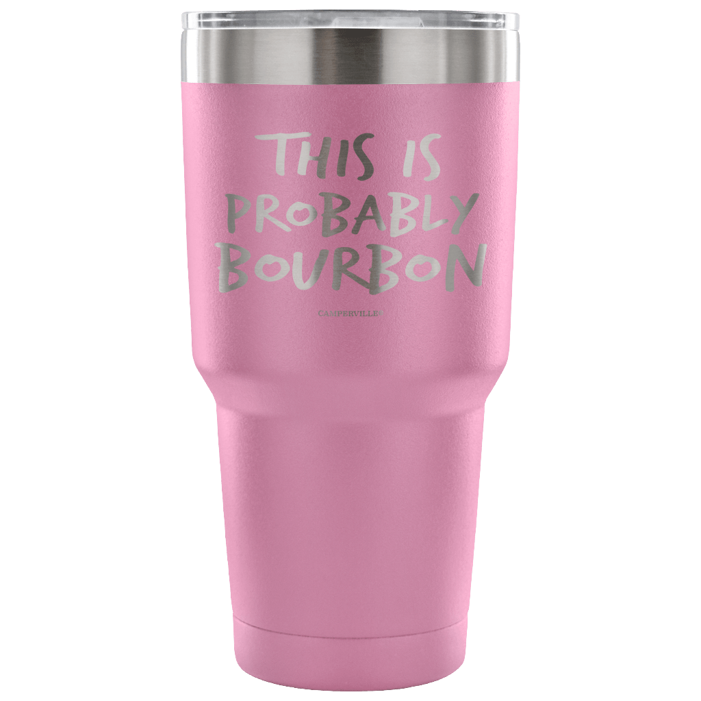 "This Is Probably Bourbon" Stainless Steel Tumbler