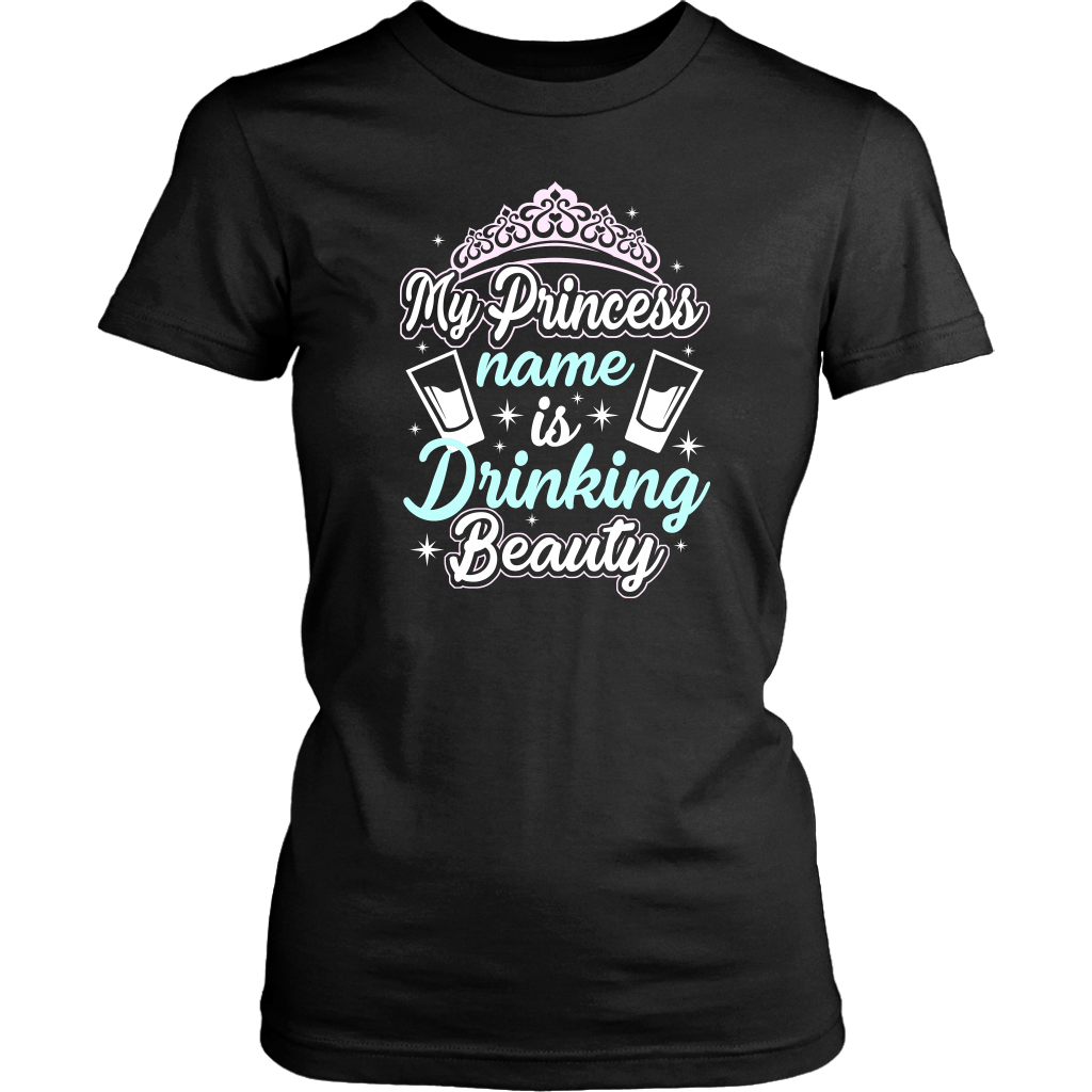 Funny "My Princess Name Is Drinking Beauty" Shirts and Hoodies