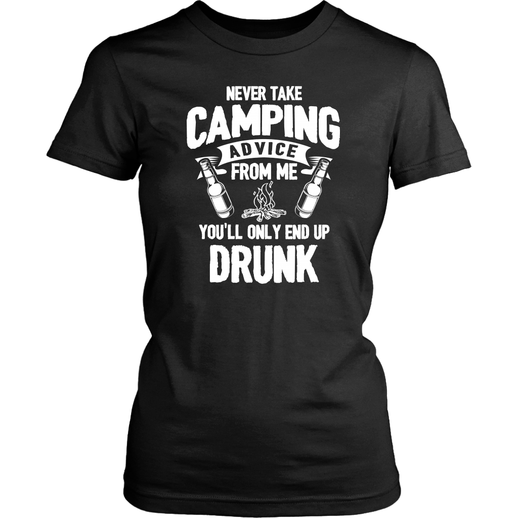 "Never Take Camping Advice From Me, You'll Only End Up Drunk" - Shirts and Hoodies