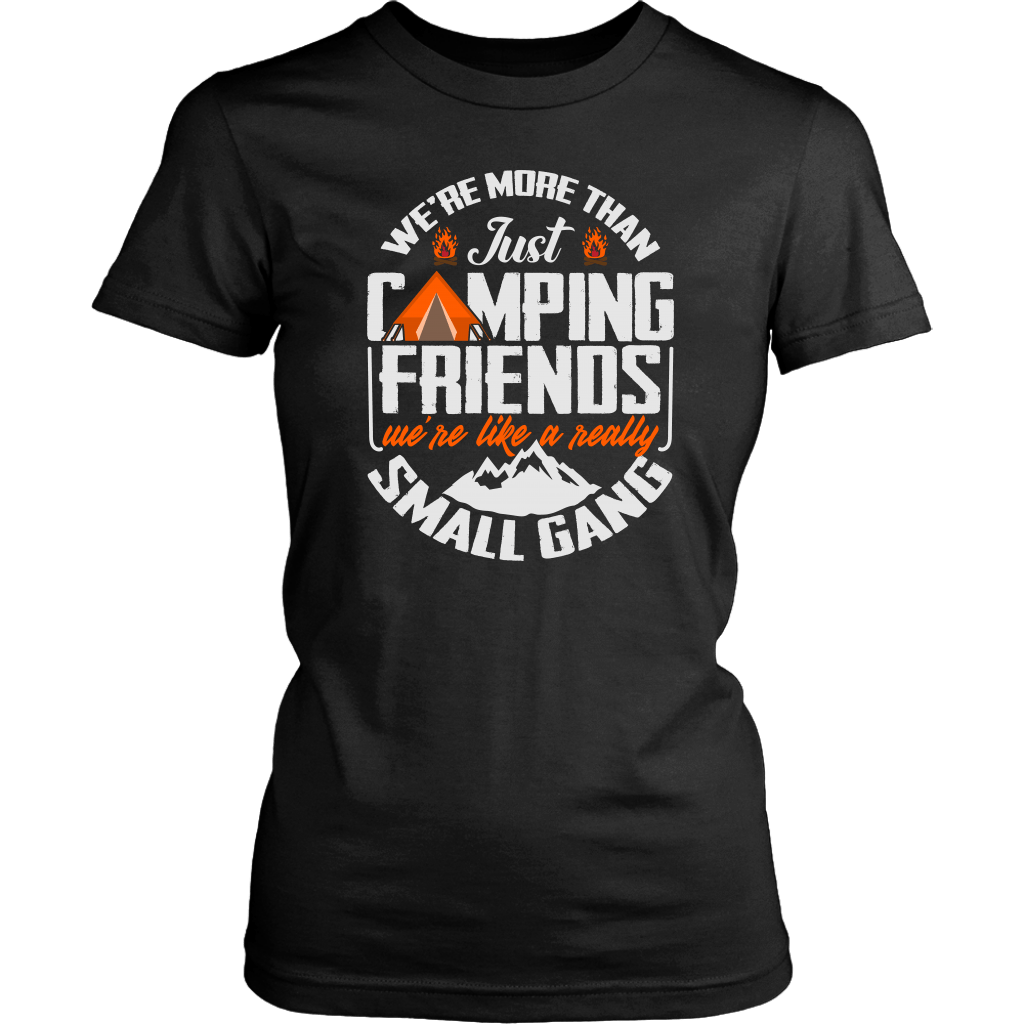 "We're More Than Just Camping Friends - We're Like A Really Small Gang" Funny Women's Camping Shirt Black