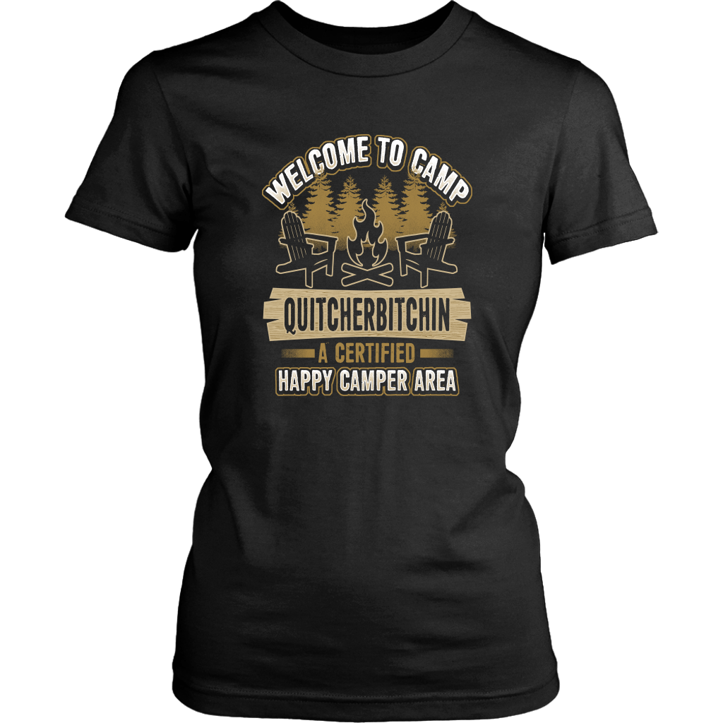 "Welcome To Camp Quitcherbitchin - A Certified Happy Camper Area" - Funny Camping Shirts and Hoodies