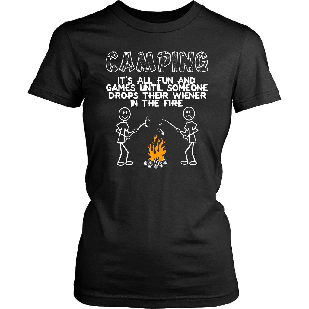 "Camping - It's All Fun And Games Until Someone Drops Their Wiener In The Fire"
