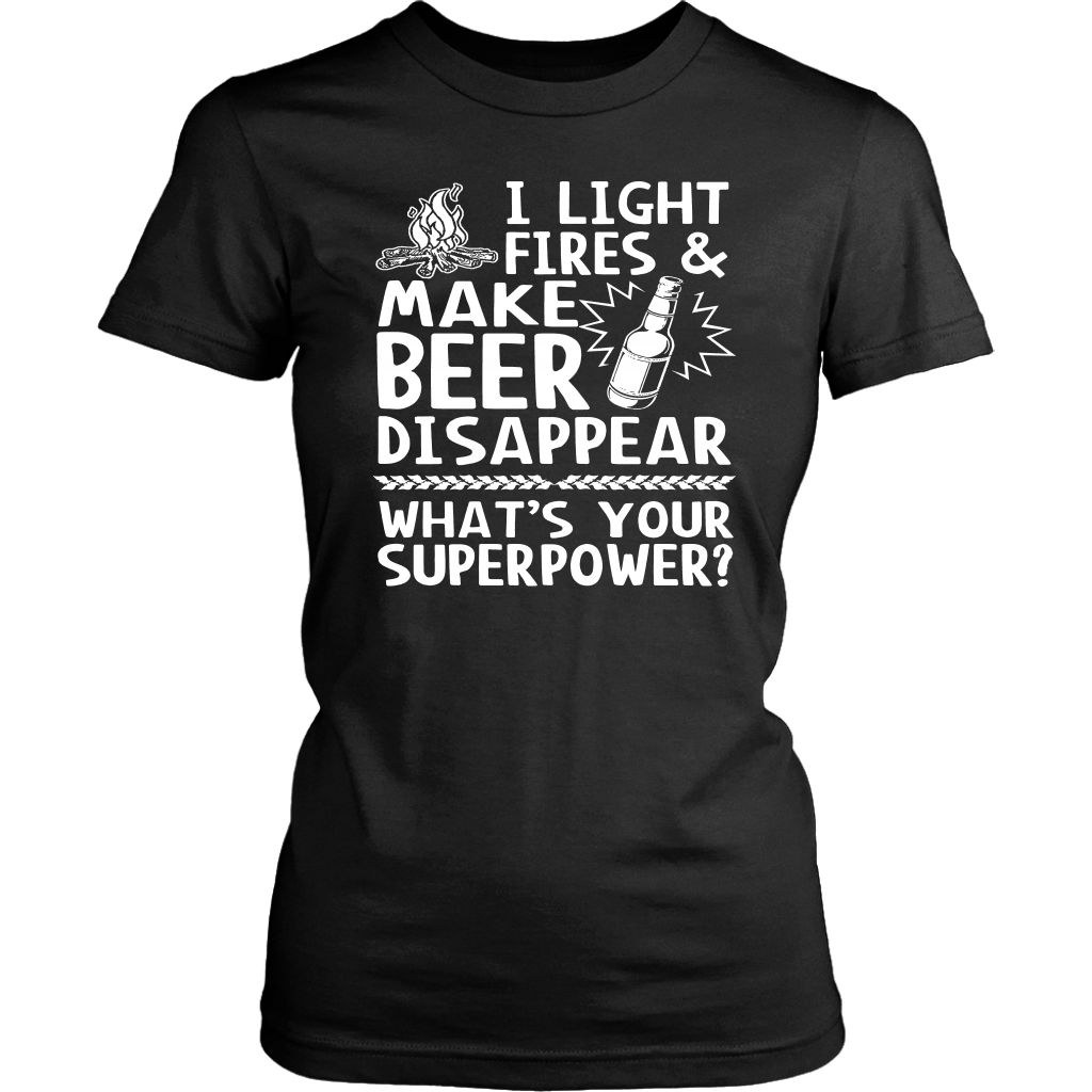 Funny "I Light Fires And Make Beer Disappear, What's Your Superpower?" - Shirts and Hoodies