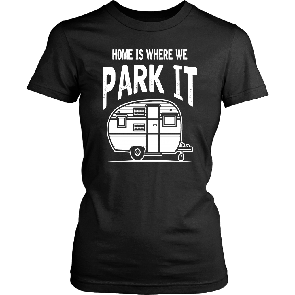 Home Is Where We Park It - Shirts and Hoodies