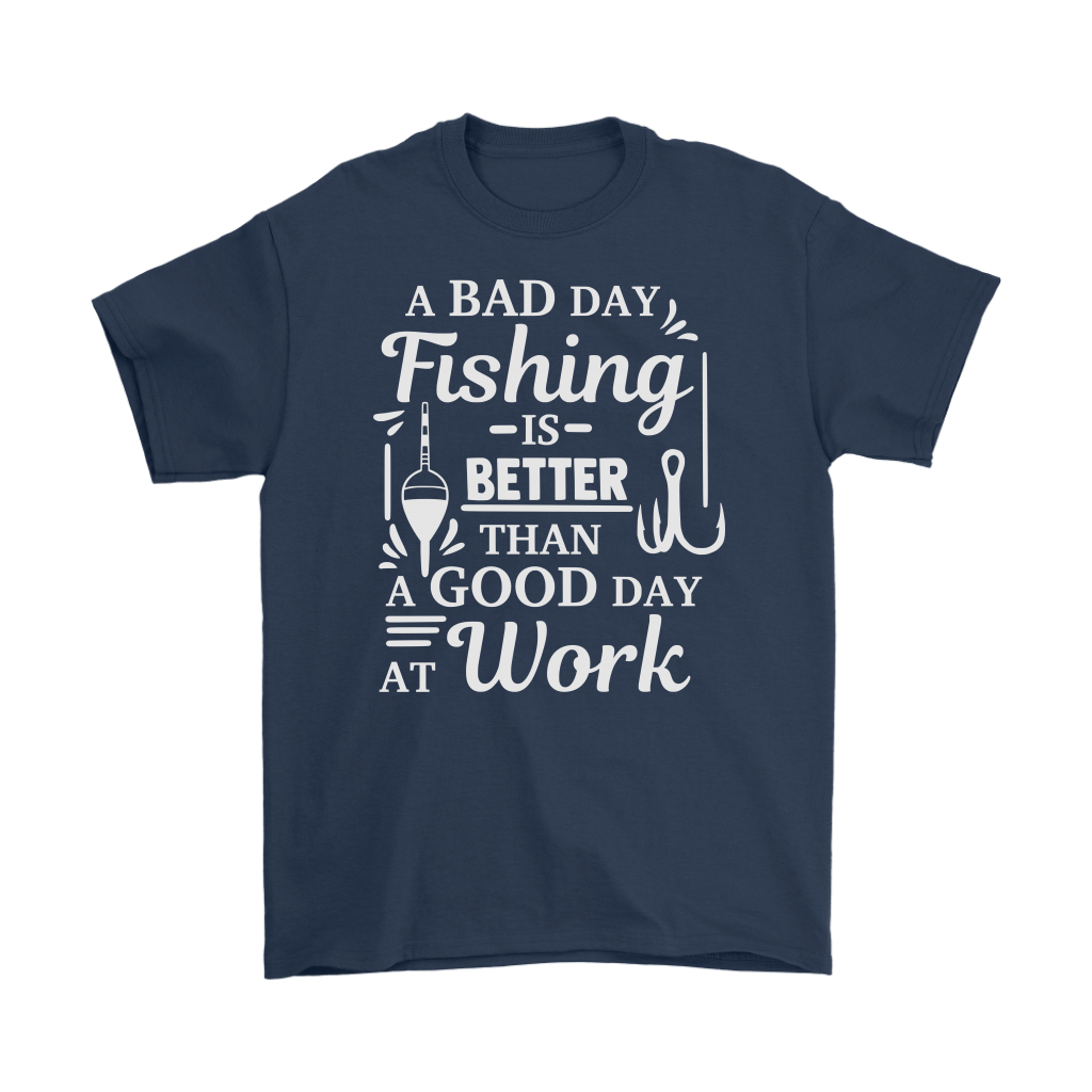 "A Bad Day Fishing Is Better Than A Good Day At Work" Funny Fishing Shirts and Hoodies