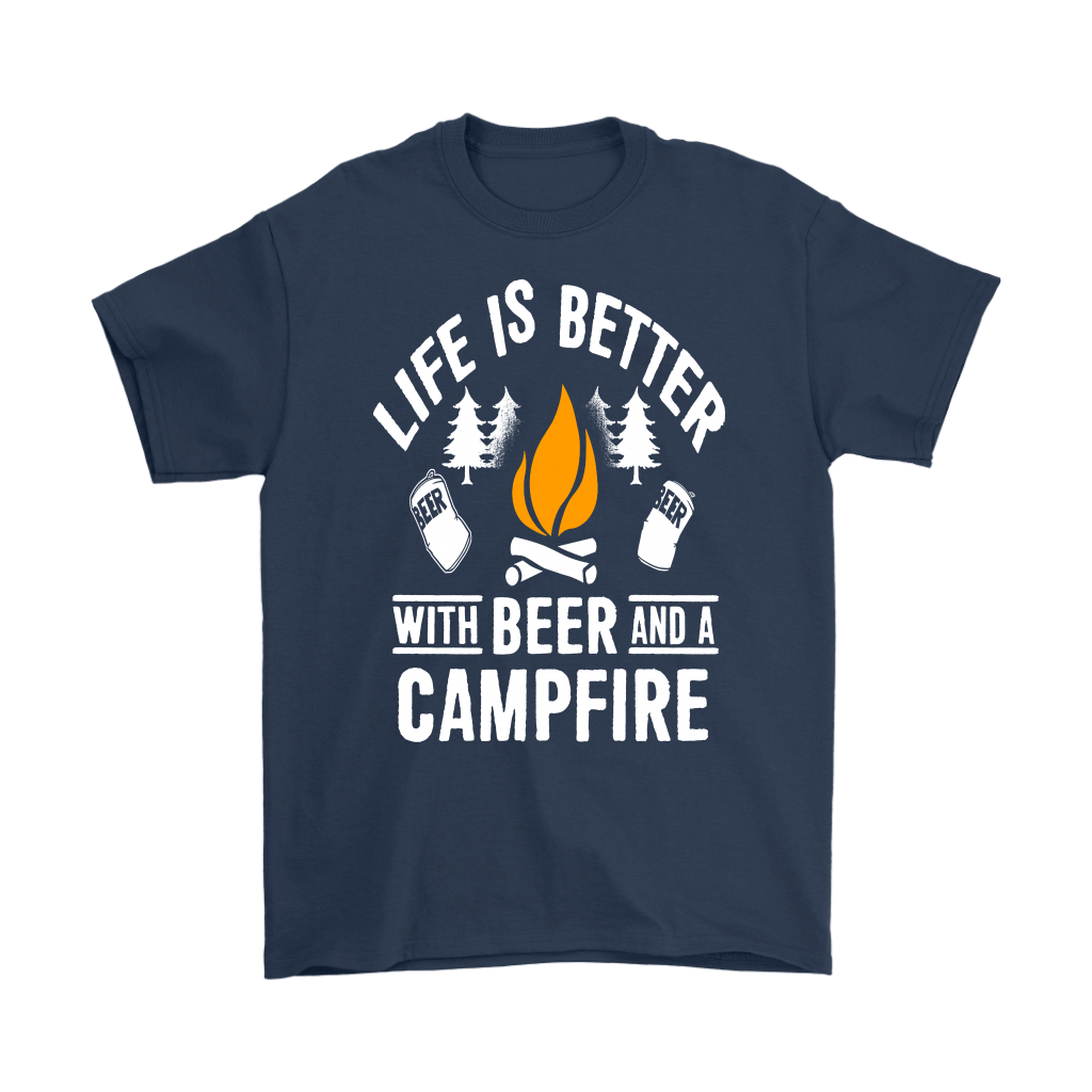 "Life Is Better With Beer And A Campfire" - Shirts and Hoodies