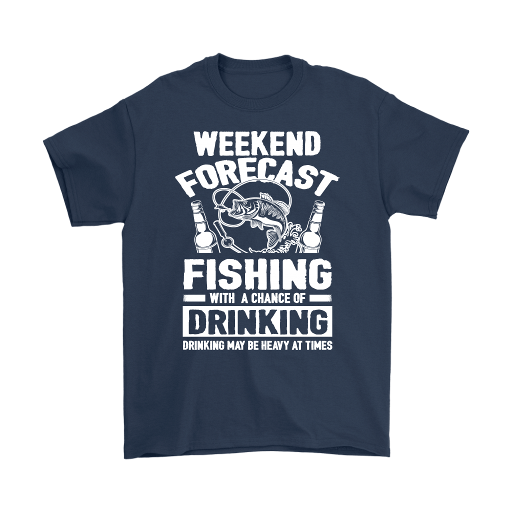 Funny "Weekend Forecast - Fishing With A Chance Of Drinking (Drinking May Be Heavy At Times)" - Shirts and Hoodies