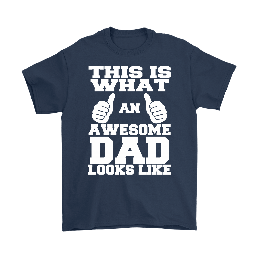 "This Is What An Awesome Dad Looks Like" - Shirts and Hoodies