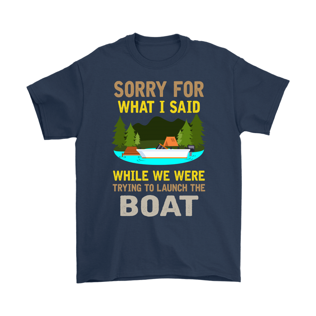 "Sorry For What I Said While We Were Trying To Launch The Boat"