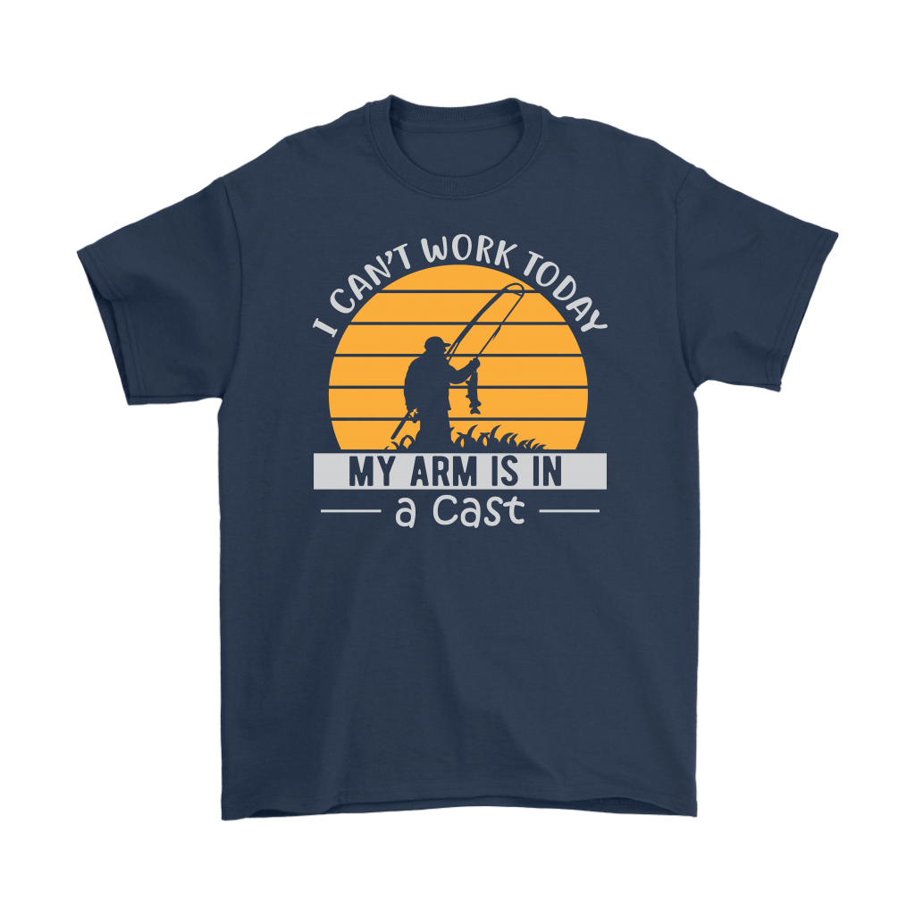 "I Can't Work Today, My Arm Is In A Cast" Funny Fishing Shirt and Hoodie