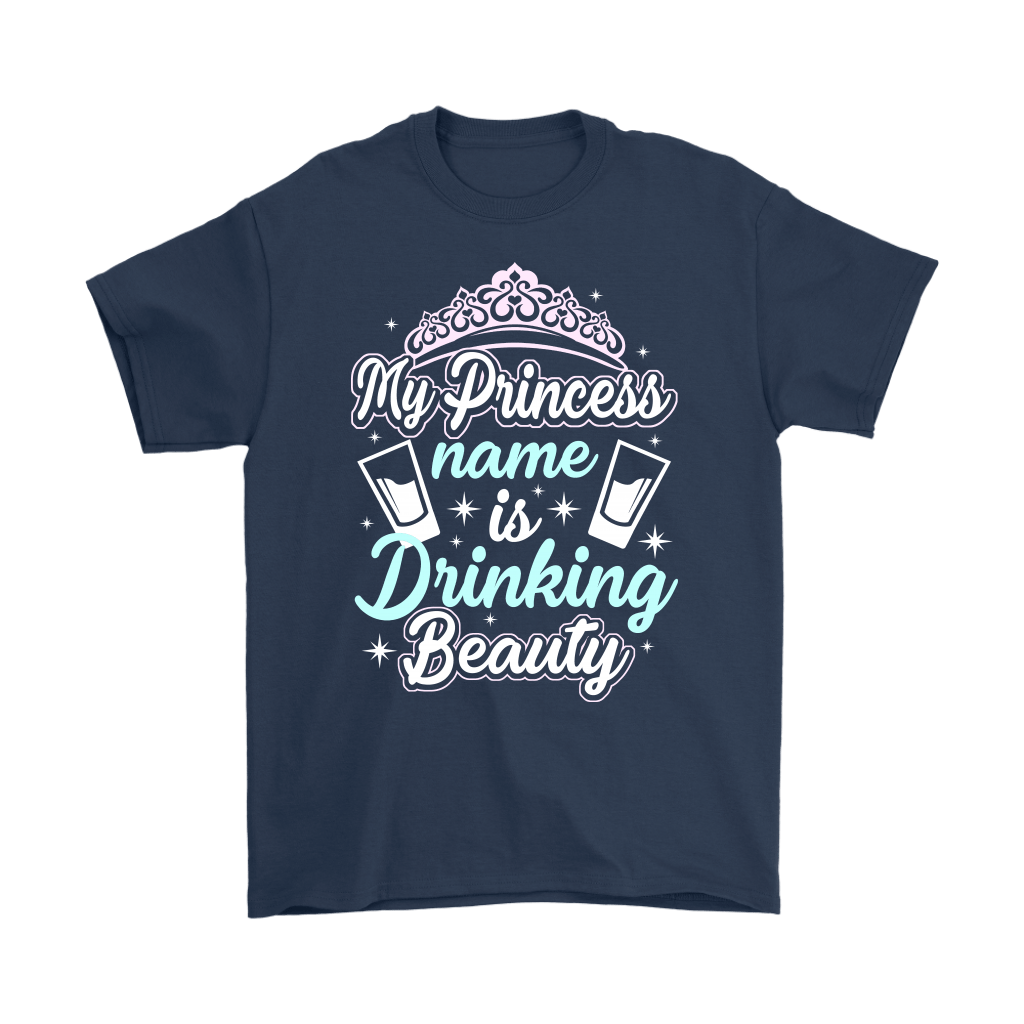 Funny "My Princess Name Is Drinking Beauty" Shirts and Hoodies