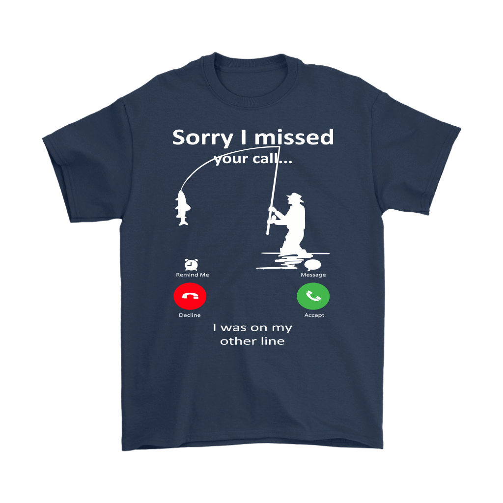 Funny "Sorry I Missed Your Call I Was On My Other Line" - Fishing Shirts and Hoodies