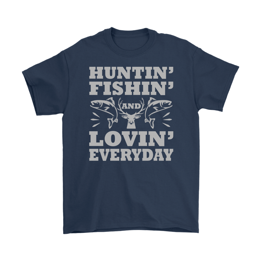 "Huntin', Fishin', and Lovin' Everyday" Funny Fishing Shirts and Hoodies