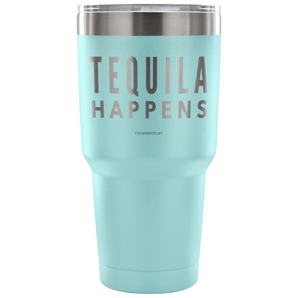 "Tequila Happens" - Stainless Steel Tumbler
