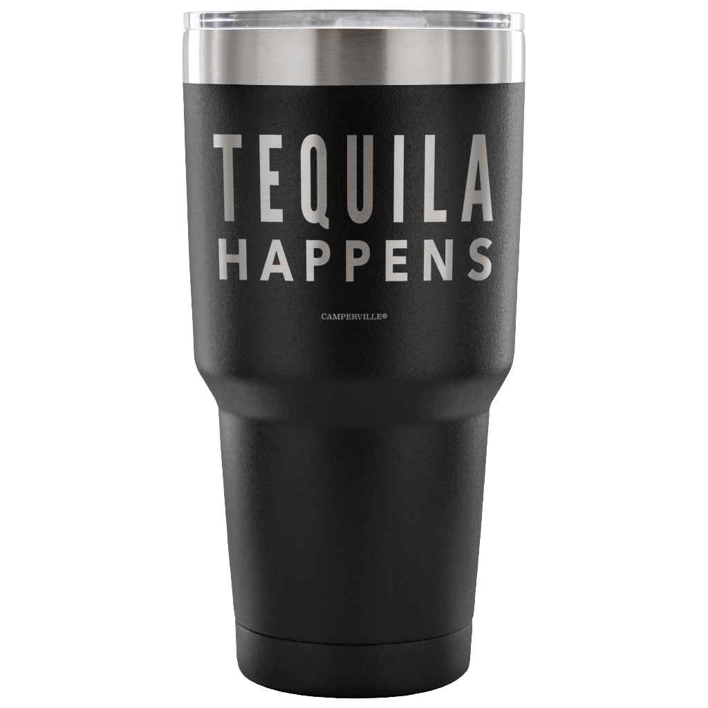 "Tequila Happens" - Stainless Steel Tumbler