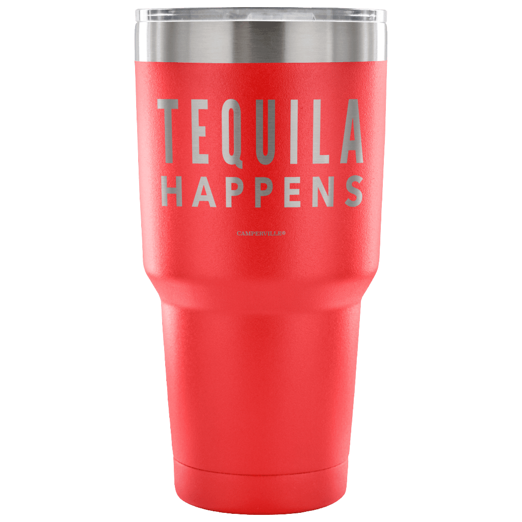 "Tequila Happens" - Stainless Steel Tumbler