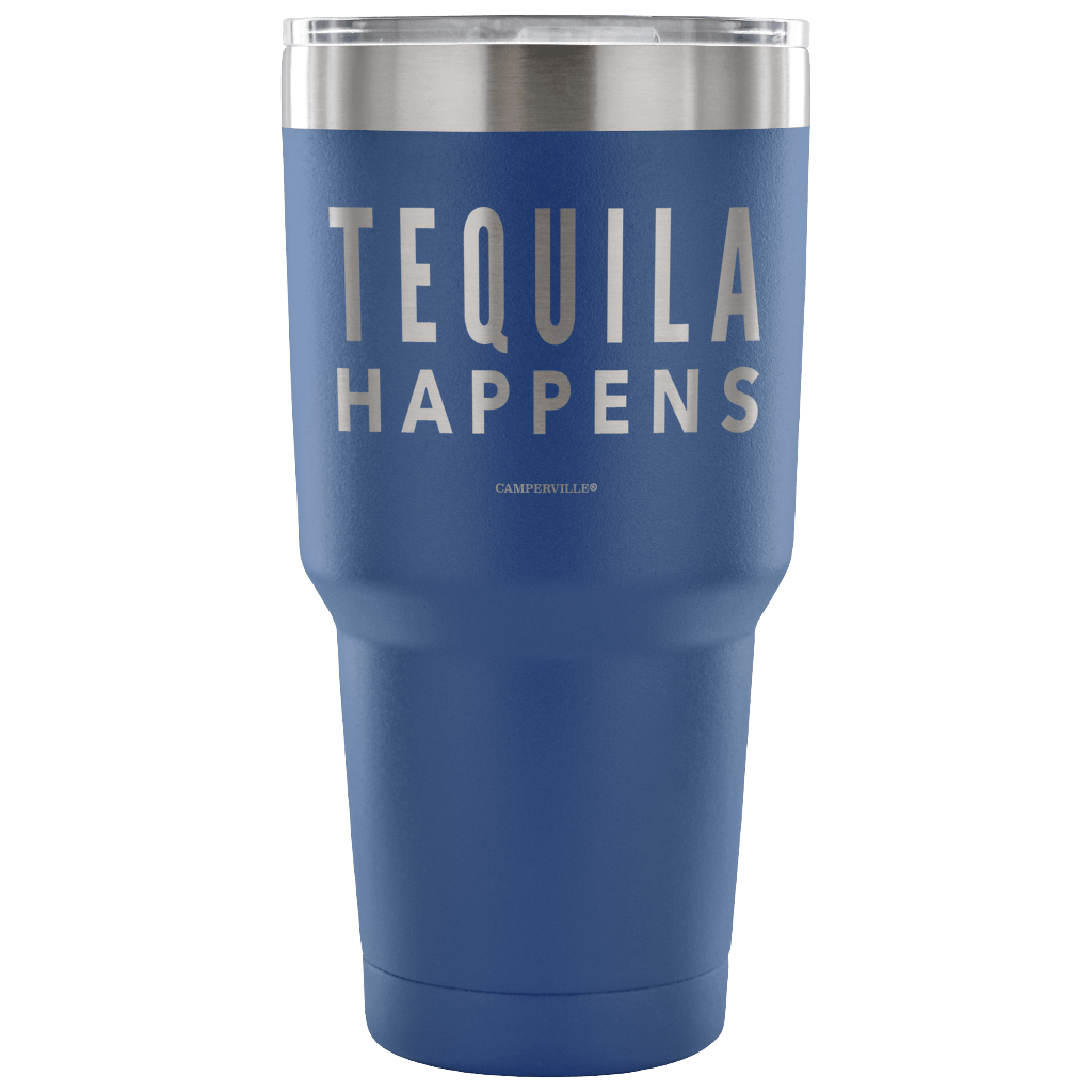 "Tequila Happens" - Stainless Steel Tumbler