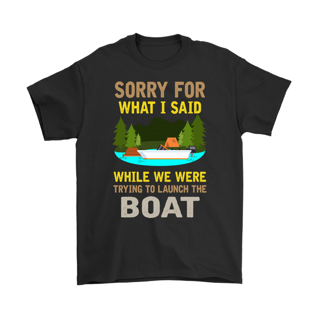 "Sorry For What I Said While We Were Trying To Launch The Boat"