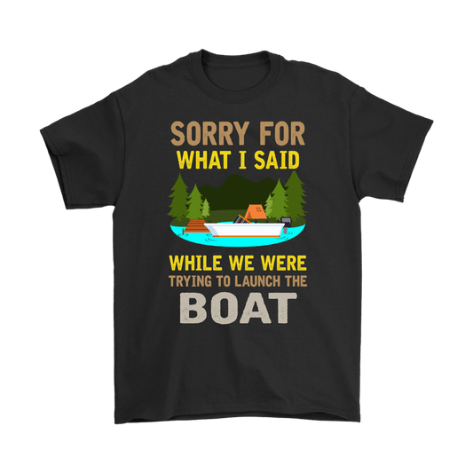 "Sorry For What I Said While We Were Trying To Launch The Boat"