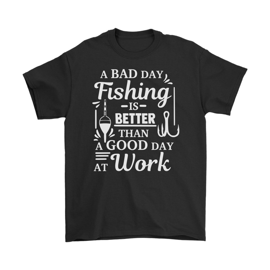 "A Bad Day Fishing Is Better Than A Good Day At Work" Funny Fishing Shirts and Hoodies