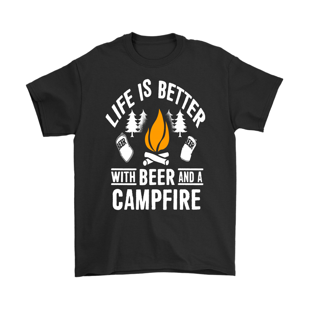 "Life Is Better With Beer And A Campfire" - Shirts and Hoodies
