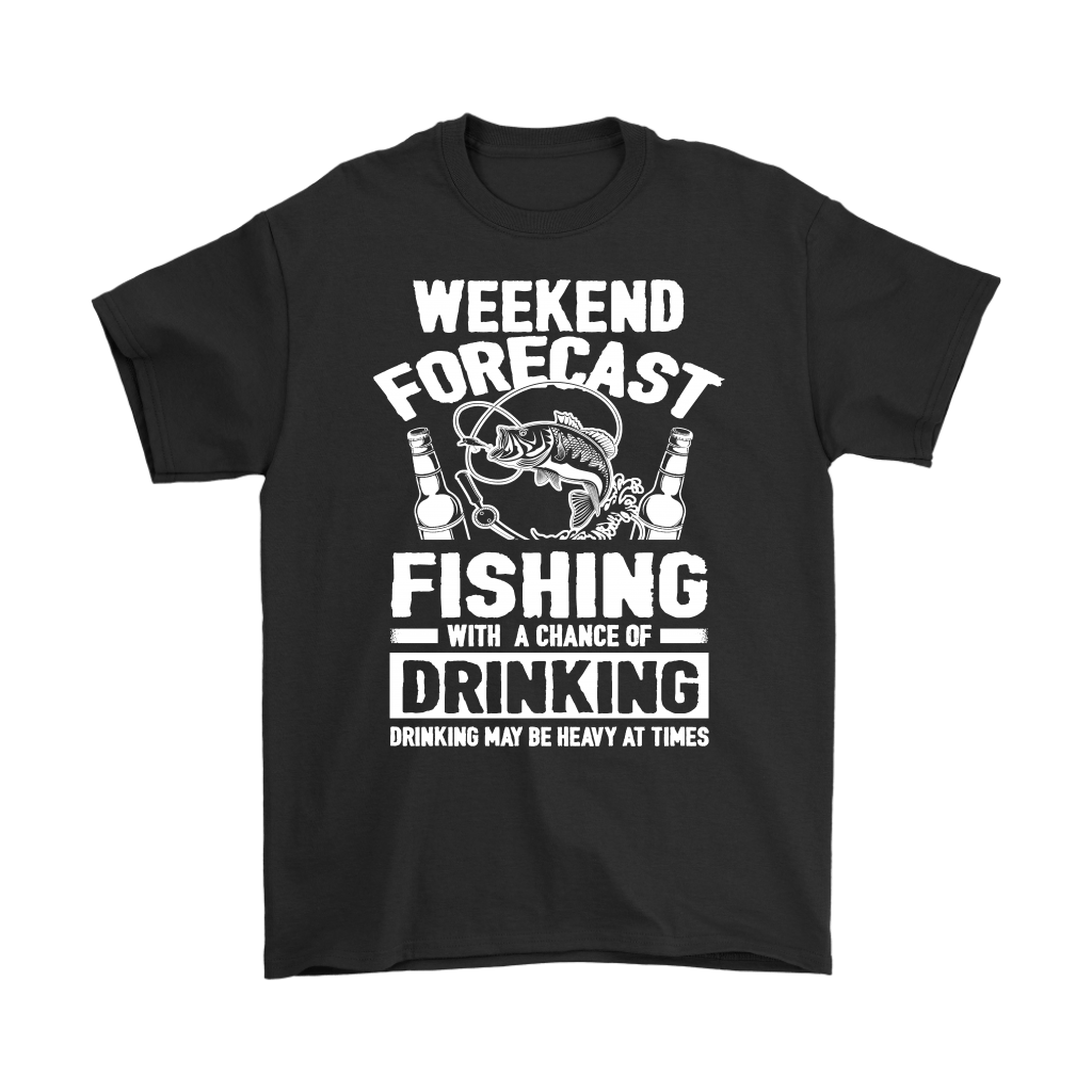 Funny "Weekend Forecast - Fishing With A Chance Of Drinking (Drinking May Be Heavy At Times)" - Shirts and Hoodies