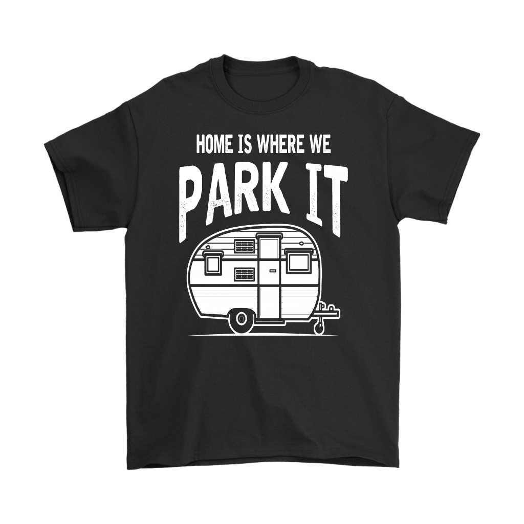 Home Is Where We Park It - Shirts and Hoodies