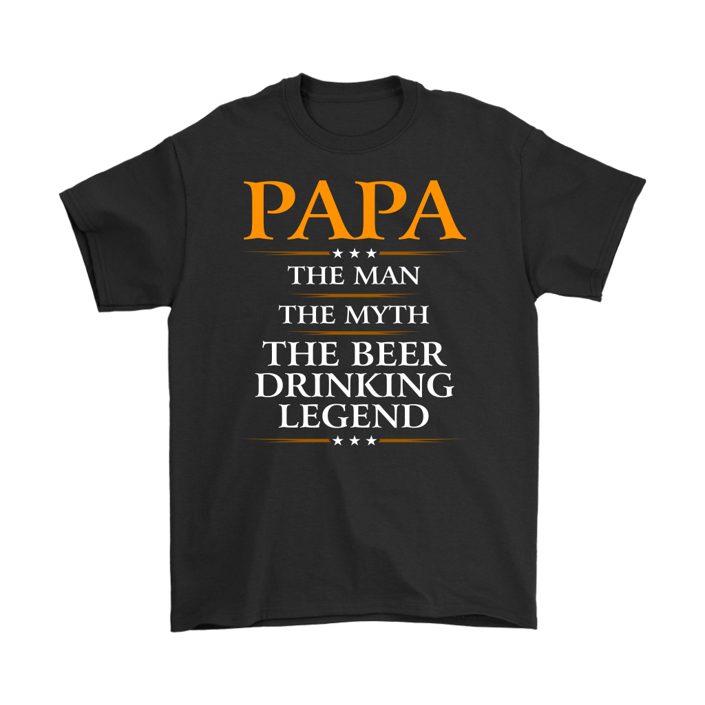 "Papa - The Man, The Myth, The Beer Drinking Legend" Shirts and Hoodies