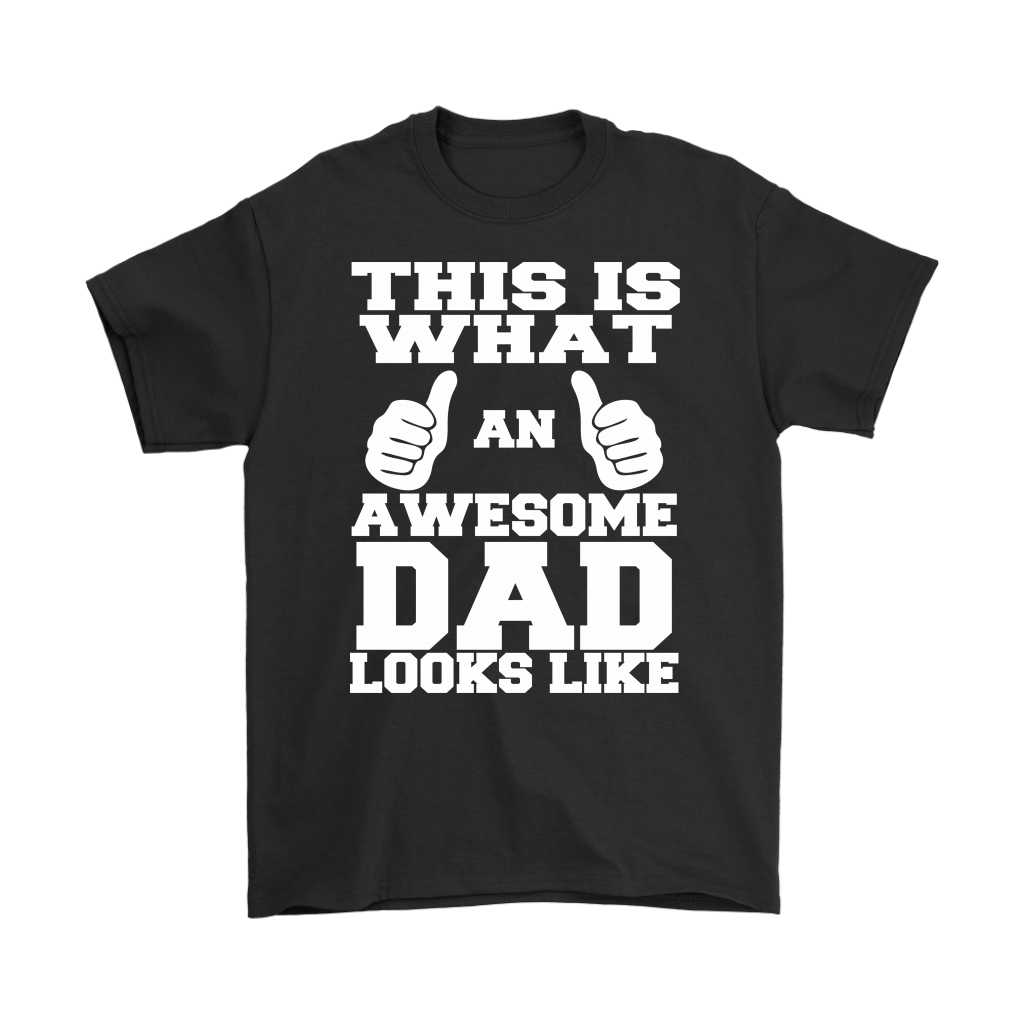 "This Is What An Awesome Dad Looks Like" - Shirts and Hoodies