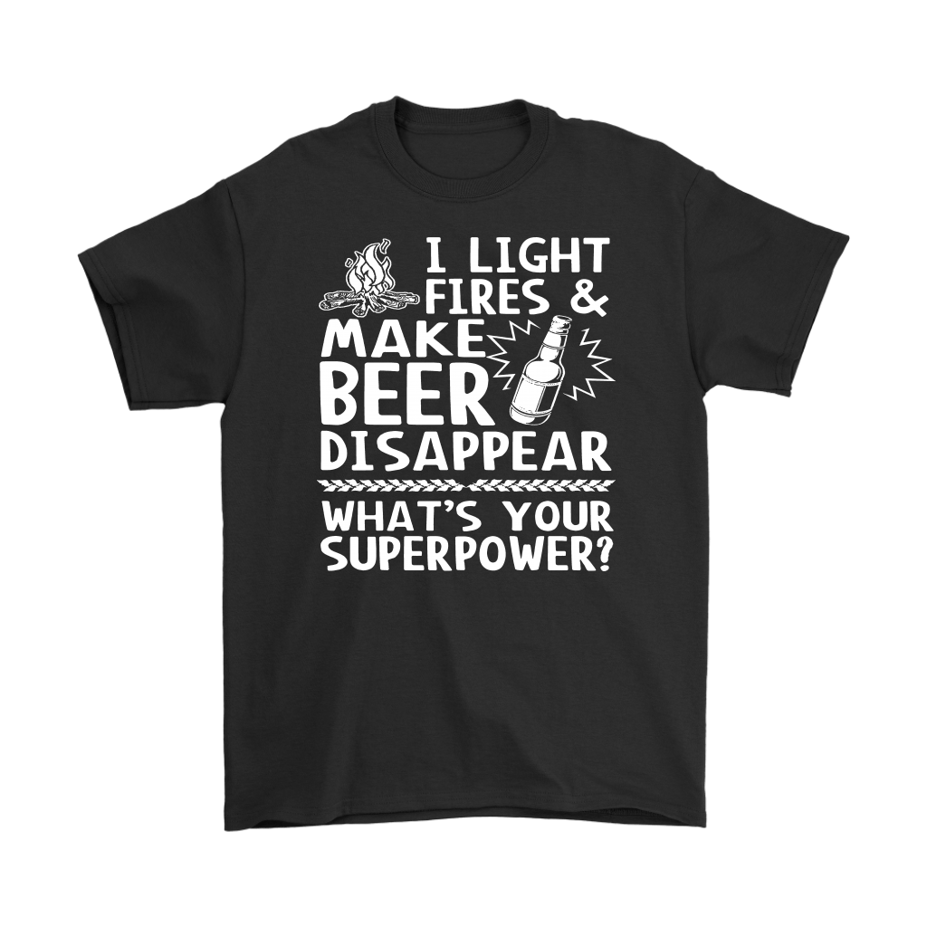 Funny "I Light Fires And Make Beer Disappear, What's Your Superpower?" - Shirts and Hoodies