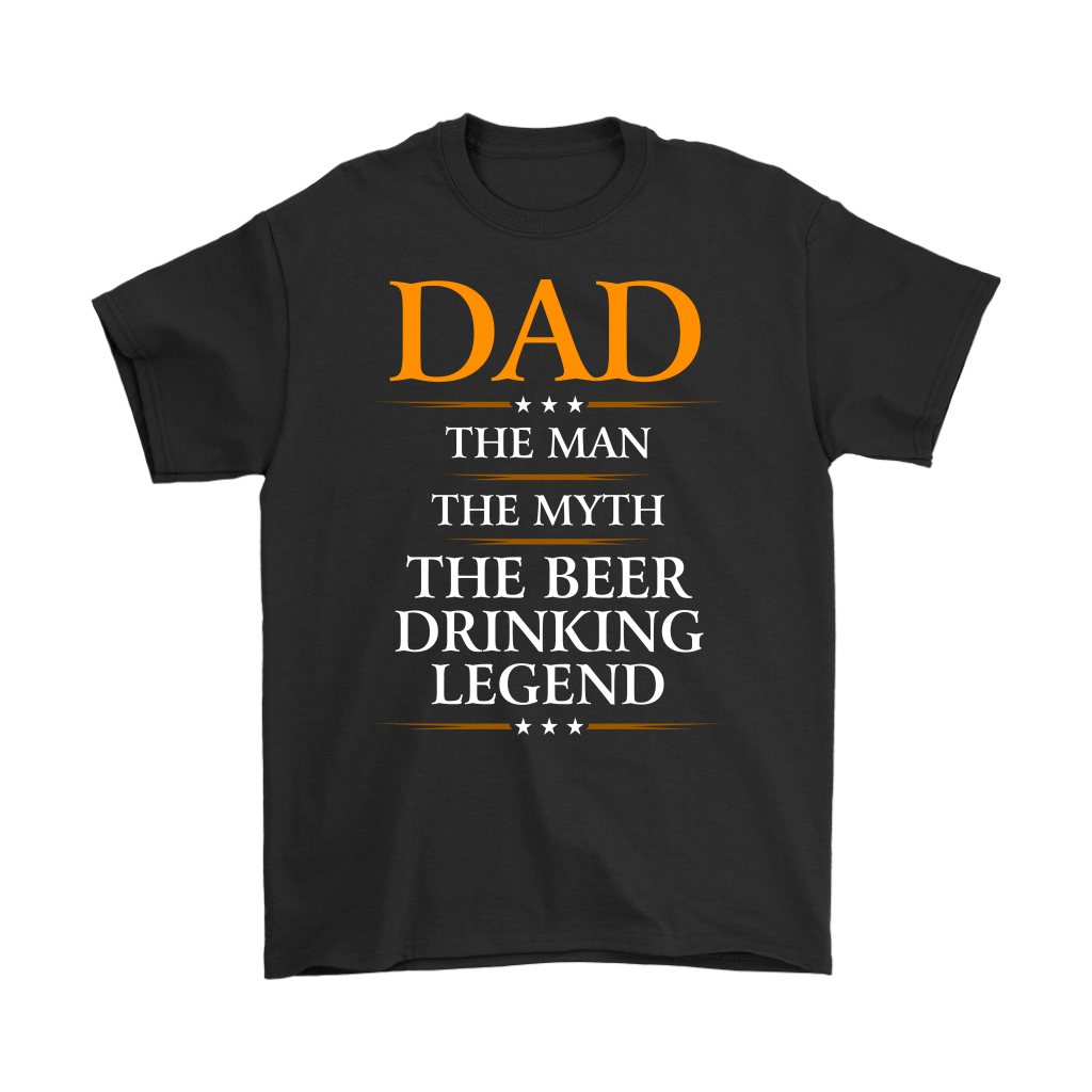 "Dad - The Man, The Myth, The Beer Drinking Legend" - Shirts and Hoodies