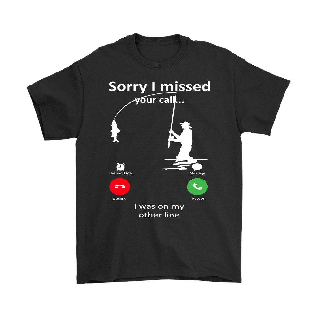 Funny "Sorry I Missed Your Call I Was On My Other Line" - Fishing Shirts and Hoodies