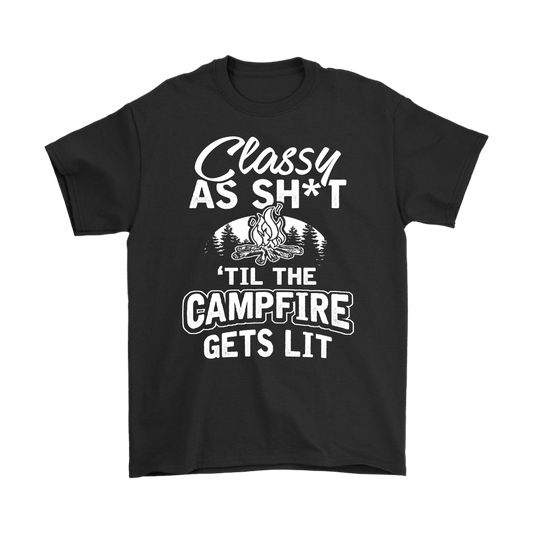 "Classy As Sh*t 'Til The Campfire Gets Lit" - Shirts and Hoodies