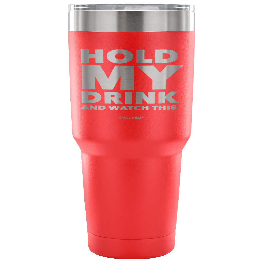 "Hold My Drink And Watch This" - Stainless Steel Tumbler