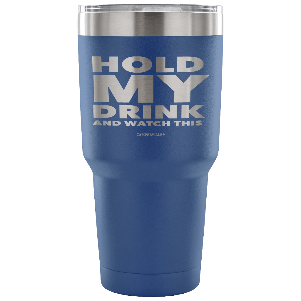 "Hold My Drink And Watch This" - Stainless Steel Tumbler