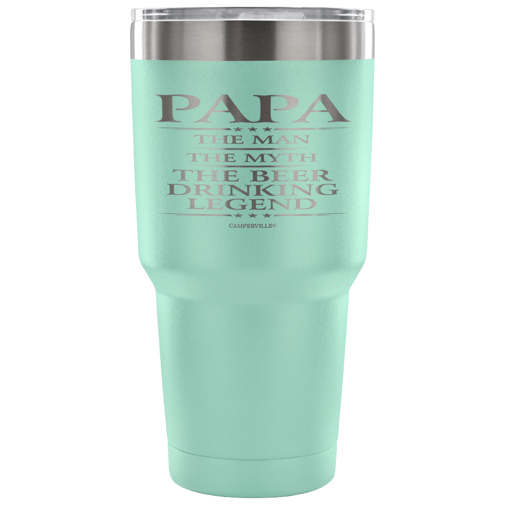 "Papa - The Man, The Myth, The Beer Drinking Legend" - Stainless Steel Tumbler