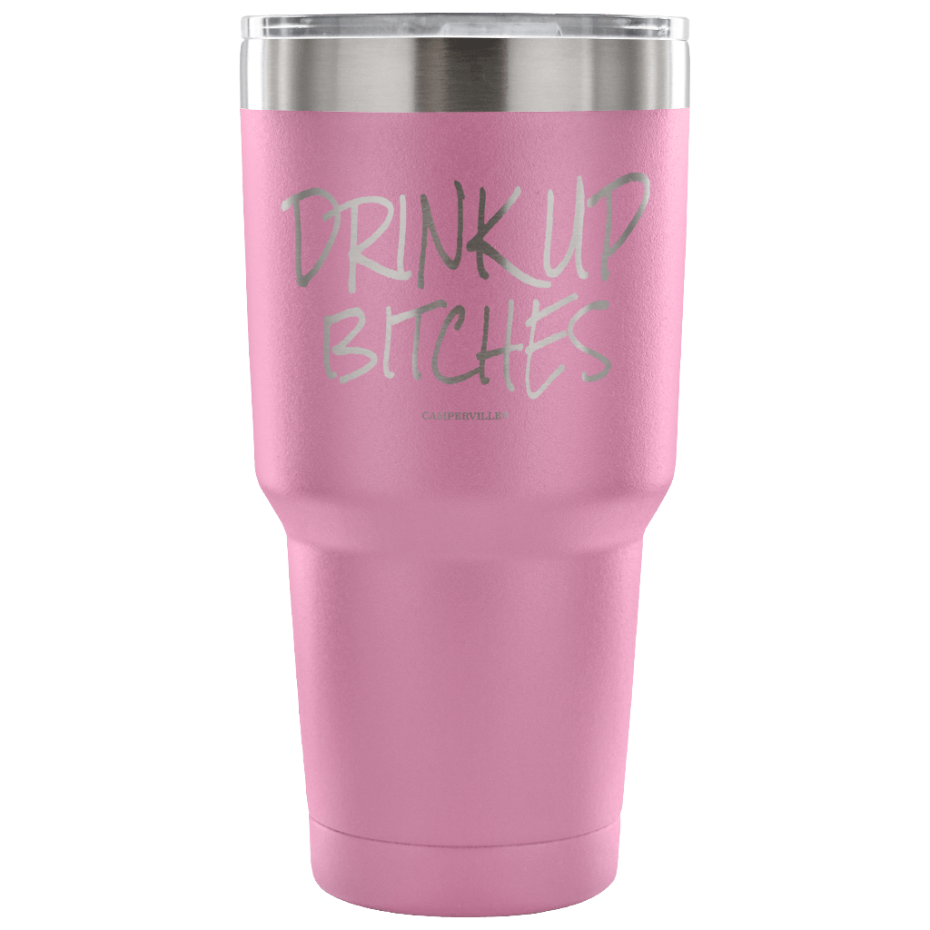 "Drink Up Bitches" - Stainless Steel Tumbler