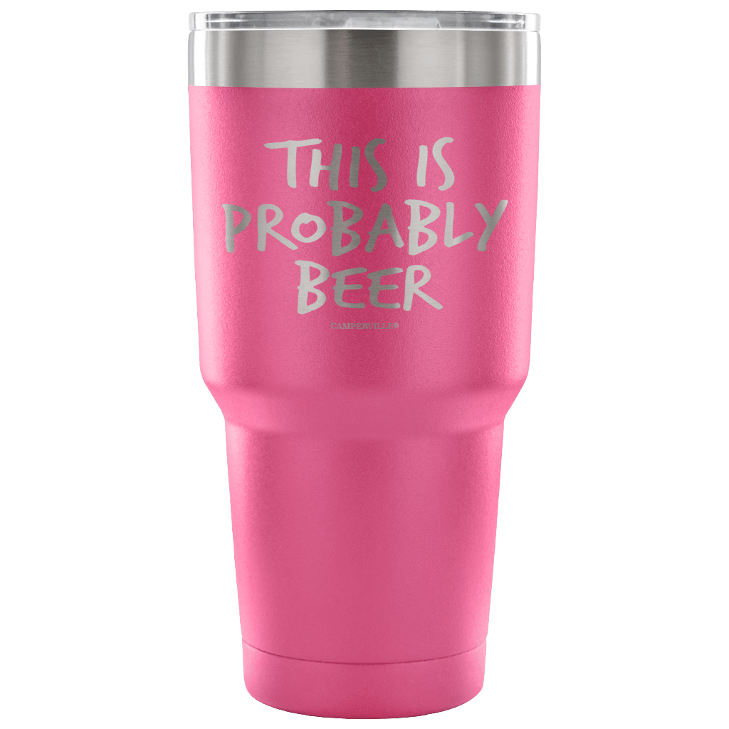 "This Is Probably Beer" Stainless Steel Tumbler