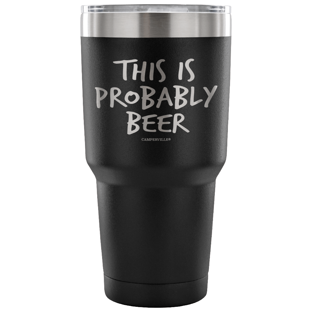 "This Is Probably Beer" Stainless Steel Tumbler