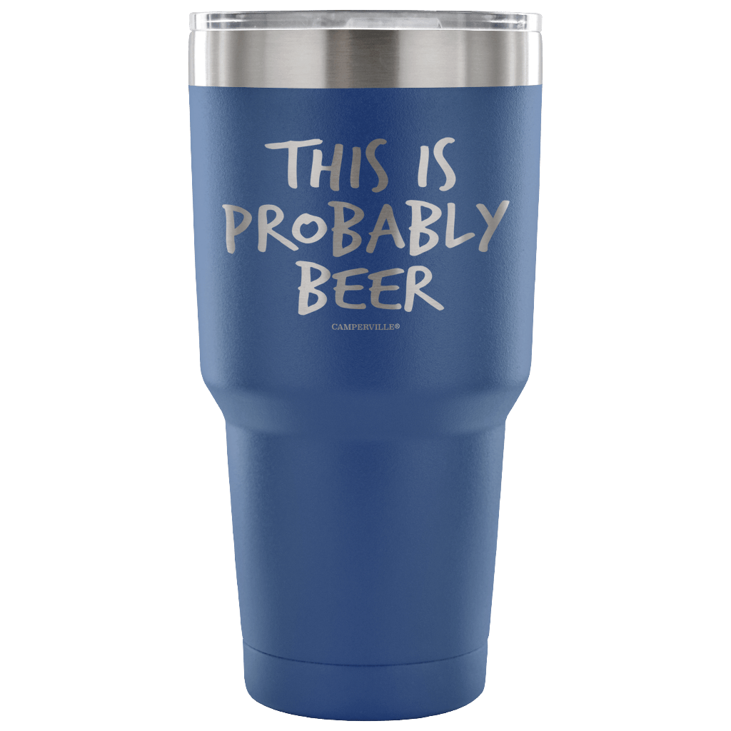 "This Is Probably Beer" Stainless Steel Tumbler