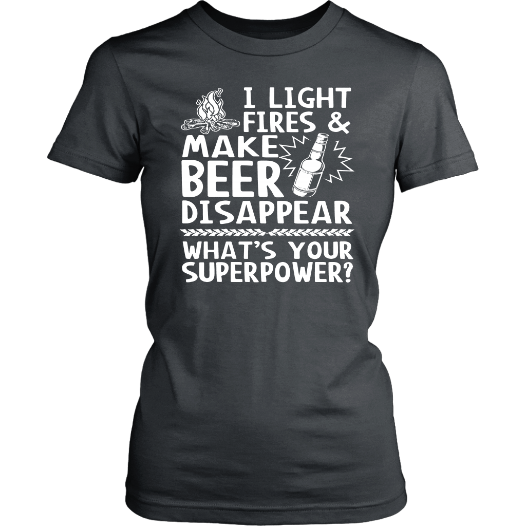 Funny "I Light Fires And Make Beer Disappear, What's Your Superpower?" - Shirts and Hoodies