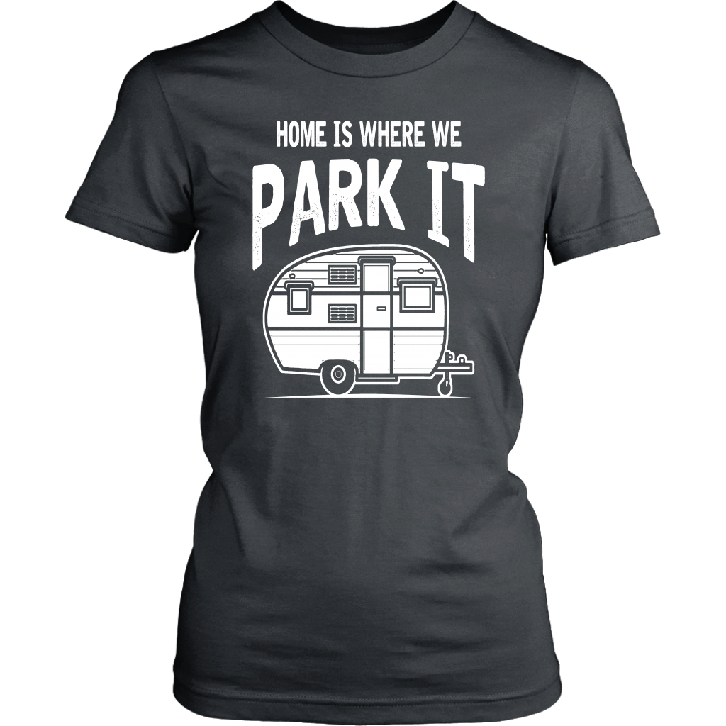 Home Is Where We Park It - Shirts and Hoodies