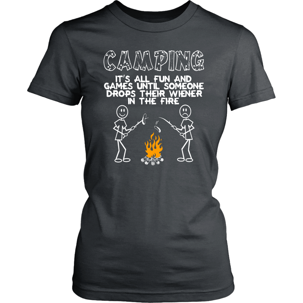 "Camping - It's All Fun And Games Until Someone Drops Their Wiener In The Fire"