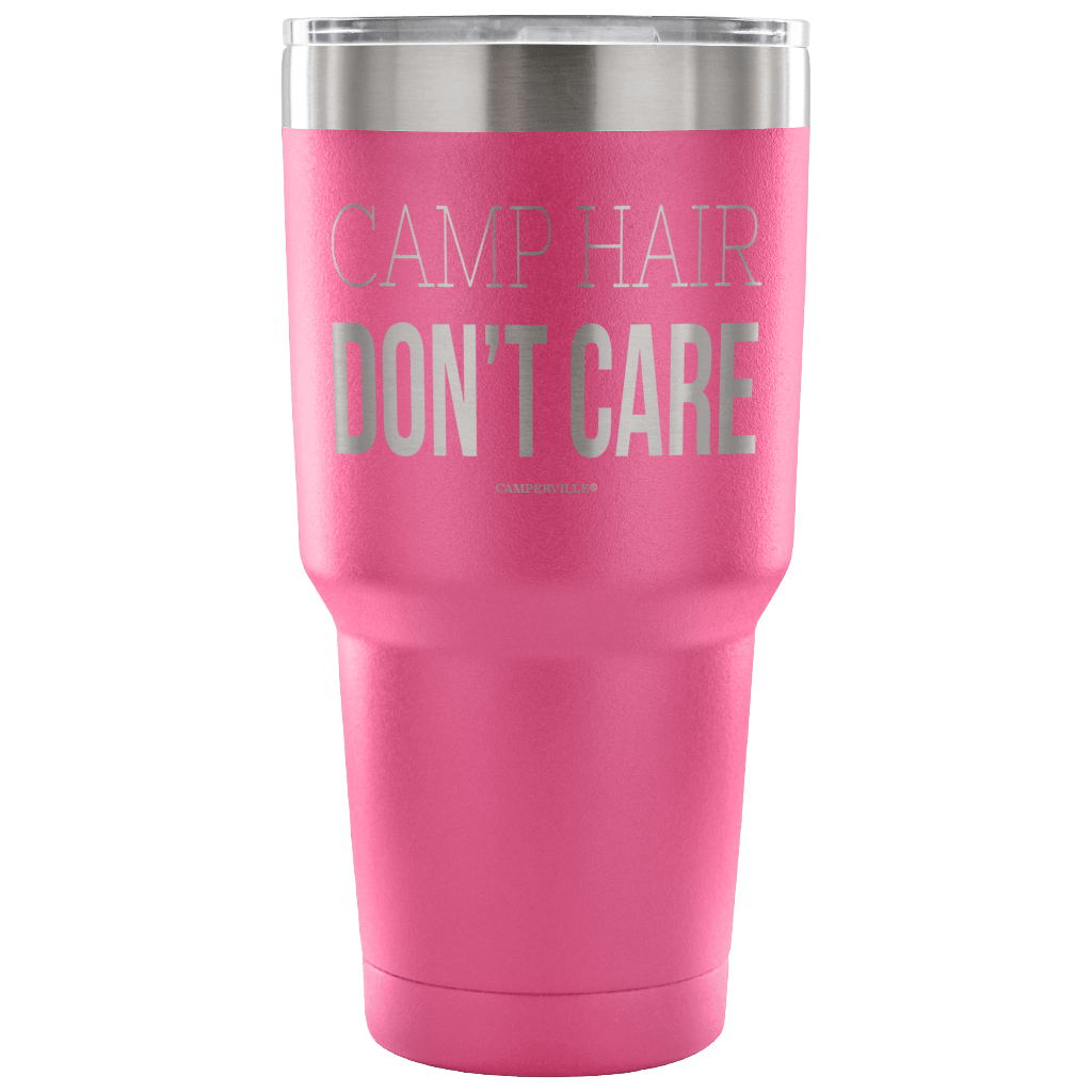 "Camp Hair Don't Care" - Stainless Steel Tumbler