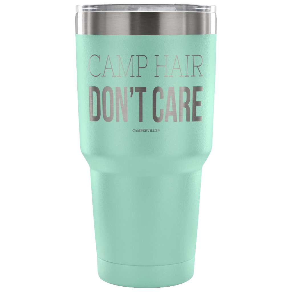 "Camp Hair Don't Care" - Stainless Steel Tumbler
