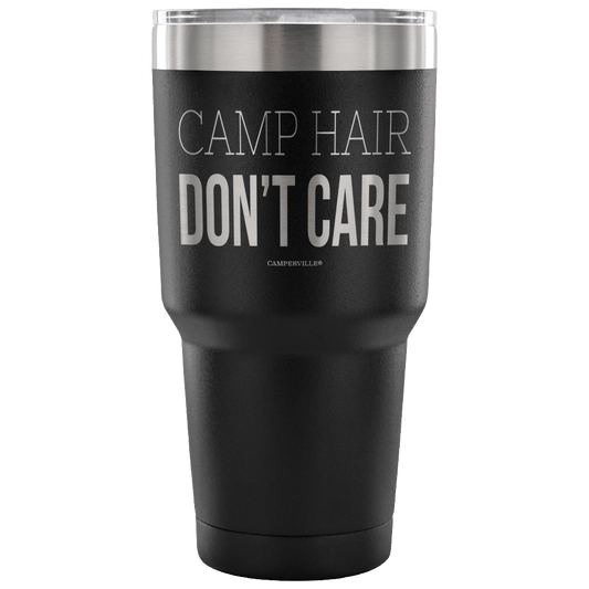 "Camp Hair Don't Care" - Stainless Steel Tumbler