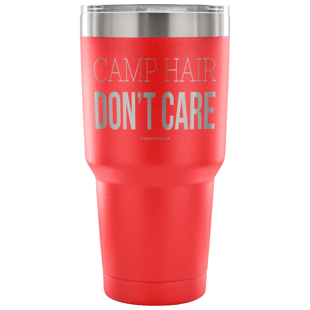 "Camp Hair Don't Care" - Stainless Steel Tumbler